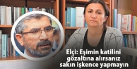 Elçi: Eşimin katilini gözaltına alırsanız sakın...
