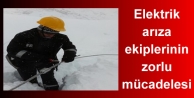 Elektrik arıza ekiplerinin zorlu mücadelesi