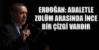 Erdoğan: Adaletle zulüm arasında ince bir çizgi...