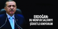 Erdoğan: Bu menfur saldırıyı şiddetle kınıyorum