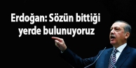 Erdoğan: Sözün bittiği yerde bulunuyoruz