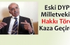 Eski Milletvekili Töre Kaza Geçirdi
