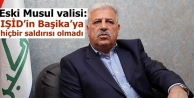 Eski Musul valisi: IŞİD’in Başika’ya hiçbir...
