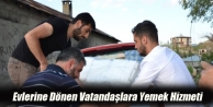 Evlerine Dönen Vatandaşlara Yemek Hizmeti