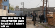 Ferhat Encü'den 'ev ev temizleyeceğiz' diyen Başbakana:...