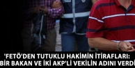 'FETÖ'den tutuklu hakimin itirafları: Bir bakan...