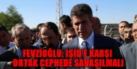 Fevzioğlu: IŞİD’e karşı ortak cephede savaşılmalı
