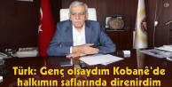 'Genç olsaydım Kobanê’de halkımın saflarında...