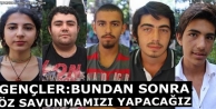 Gençler: Bundan sonra öz savunmamızı yapacağız