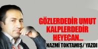 Gözlerdedir umut, kalplerdedir heyecan…