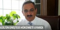 Gül'ün eniştesi hükümeti uyardı