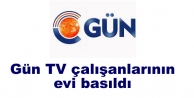 Gün TV çalışanlarının evi basıldı