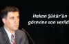 Hakan Şükür'ün görevine son verildi!