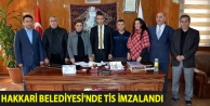 Hakkari Belediyesi'nde Tis İmzalandı