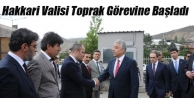 Hakkari Valisi Toprak Görevine Başladı