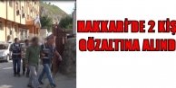 Hakkari'de 2 kişi Gözaltına Alındı