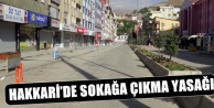 Hakkari’de Sokağa Çıkma Yasağı