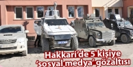 Hakkari'de 'Sosyal medya' gözaltıları