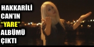 Hakkarili Can’ın “Yare” Albümü Çıktı