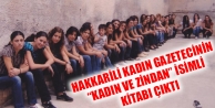 Hakkarili Kadın Gazetecinin “Kadın Ve Zindan”...