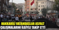 Hakkarili Vatandaşlar Asfalt Çalışmalarını İlgiyle...
