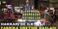 Hakkari’nin İlk Fabrikası Üretime Başladı