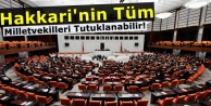 Hakkari'nin Tüm Milletvekilleri Tutuklanabilir!