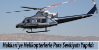 Hakkari'ye Helikopterlerle Para Sevkiyatı Yapıldı