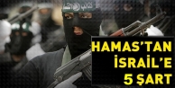 Hamas'tan ateşkes için 5 şart