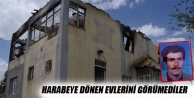 Harabeye Dönen Evlerini Görümediler