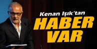 Hastaneden Kenan Işık'tan Haber Var