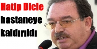 Hatip Dicle hastaneye kaldırıldı
