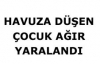 Havuza Düşen Çocuk Ağır Yaralandı