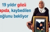 'Her zaman gözlerim kapıda'