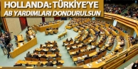 Hollanda: Türkiye’ye AB yardımları dondurulsun
