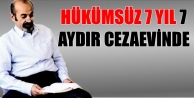 Hükümsüz 7 yıl 7 aydır cezaevinde