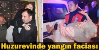 Huzurevinde yangın faciası