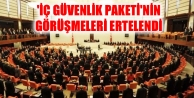 'İç Güvenlik Paketi'nin görüşmeleri ertelendi