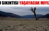 İçme suyu sıkıntısı yaşayacak mıyız ?