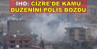 İHD: Cizre'de kamu düzenini polis bozdu