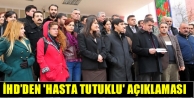 İHD’den 'Hasta Tutuklu' Açıklaması