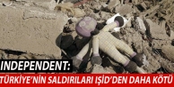 Independent: Türkiye’nin saldırıları IŞİD’den...