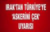 Irak, Türkiye'ye ait askeri üslerin kapatılmasını...