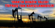 'Irak'ın benzin talebi TÜPRAŞ'tan karşılanabilir'