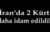 İran'da 2 Kürt daha idam edildi!