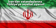 İran'dan vatandaşlarına Türkiye'ye seyahat uyarısı!