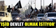 'IŞİD devlet olmak istiyor'