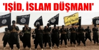 'IŞİD, İslam düşmanı'