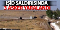 IŞİD saldırısında 3 asker yaralandı