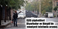 IŞİD şüphelileri Diyarbakır ve Bingöl’de emniyeti...